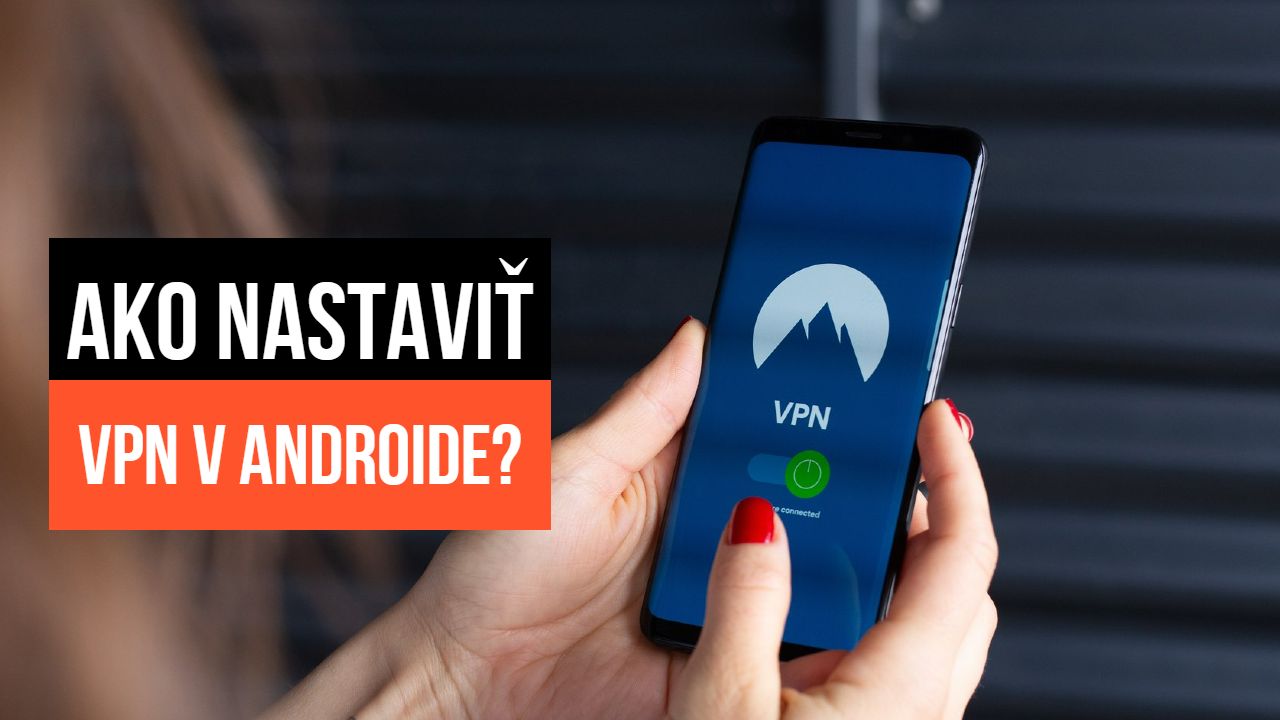 Ako nastavit VPN v Androide navod